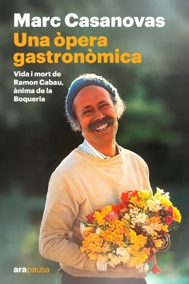 Una òpera gastronòmica 'Vida i mort de Ramon Cabau, ànima de la Boqueria'
