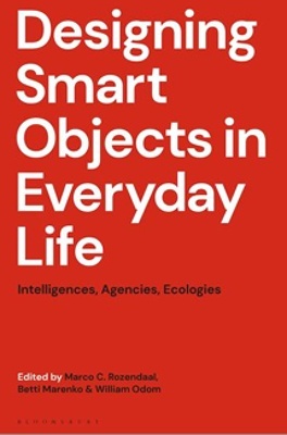 Designing Smart Objects in Everyday Life 'Intelligences, Agencies, Ecologies'