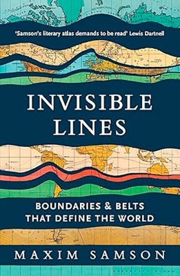 Invisible Lines 'Boundaries and Belts That Define the World'