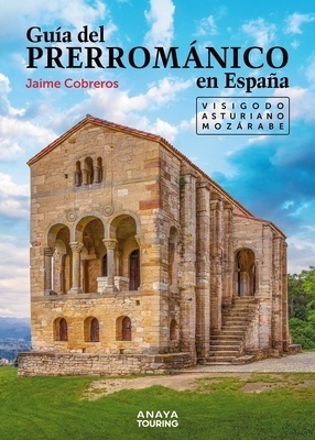 Guía del Prerrománico en España 'Visigodo, Asturiano, Mozárabe'
