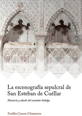 La escenografía sepulcral de san Esteban de Cuéllar 'Memoria y alarde del contador Hidalgo'