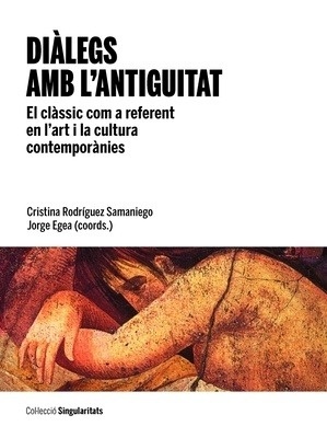 Diàlegs amb l'antiguitat 'El clàssic com a referent en l'art i la cultura contemporànies'