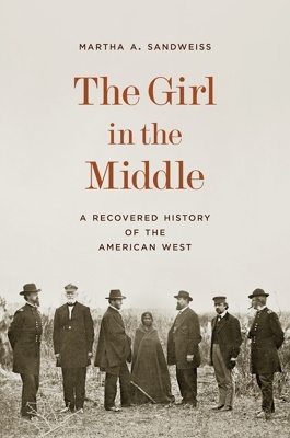 The Girl in the Middle 'A Recovered History of the American West'