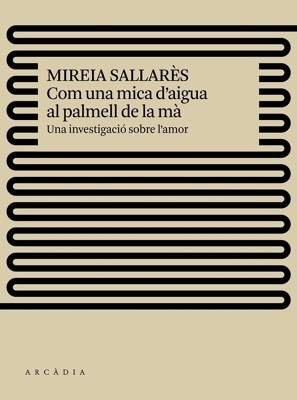 Com una mica d'aigua al palmell de la mà ‘Una investigació sobre l'amor’