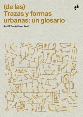 (de las) Trazas y formas urbanas: un glosario