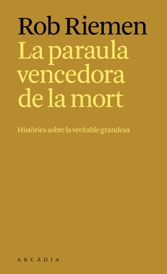 La paraula vencedora de la mort ‘Històries sobre la veritable grandesa’