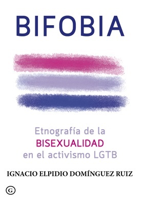 Bifobia 'Etnografía de la bisexualidad en el activismo LGTB'