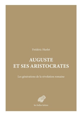 Auguste et ses aristocrates 'Les générations de la Révolution Romaine'