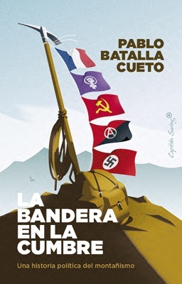 La bandera en la cumbre 'Una historia política del montañismo'