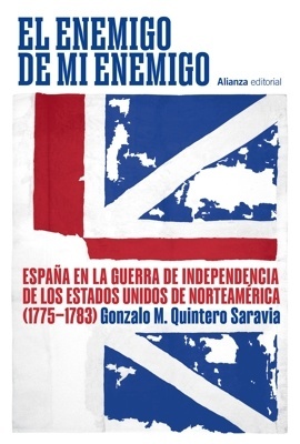 El enemigo de mi enemigo 'España en la guerra de independencia de los Estados Unidos de Norteamérica (1775-1783)'