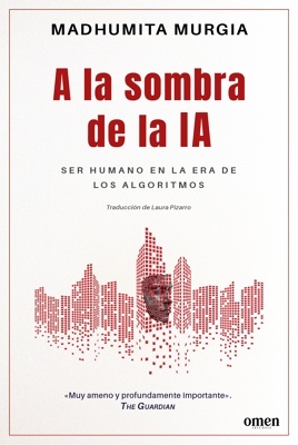 A la sombra de la IA 'Ser humano en la era de los algoritmos'