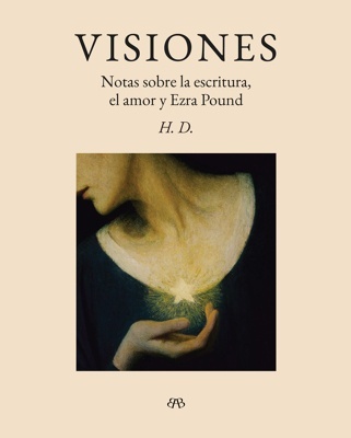 Visiones 'Notas sobre la escritura, el amor y Ezra Pound'