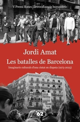 Les batalles de Barcelona 'Imaginaris culturals d'una ciutat en disputa (1975-2025)'