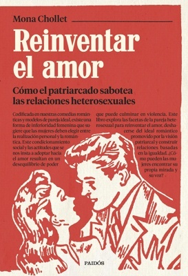 Reinventar el amor 'Cómo el patriarcado sabotea las relaciones heterosexuales'