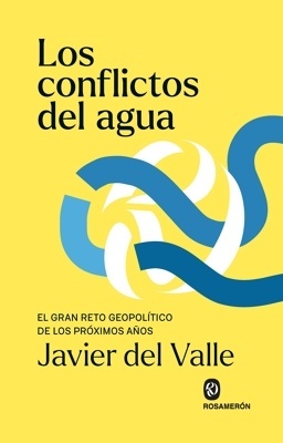 Los conflictos del agua 'El gran reto geopolítico de los próximos años'