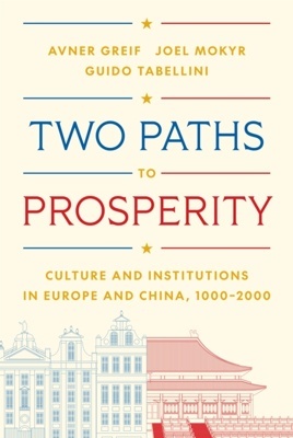 Two Paths to Prosperity 'Culture and Institutions in Europe and China, 1000-2000'