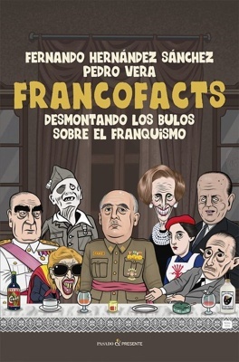 Francofacts 'Desmontando los bulos sobre el franquismo'
