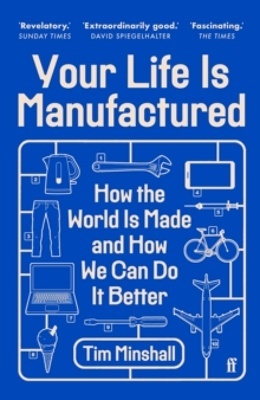 Your Life Is Manufactured 'How the World is Made and How We Can Do it Better'