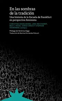 En las sombras de la tradición 'Una historia de la Escuela de Frankfurt en perspectiva feminista'