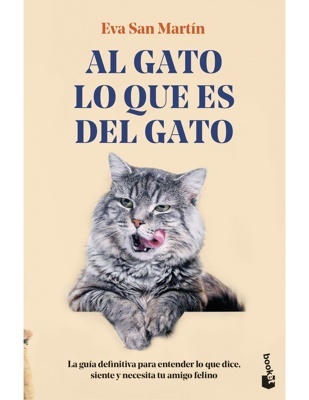 Al gato lo que es del gato 'La guía definitiva para entender lo que dice, siente y necesita tu amigo felino'