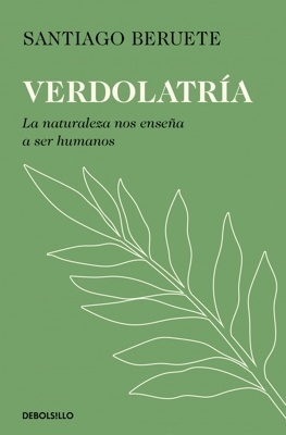 Verdolatría 'La naturaleza nos enseña a ser humanos'