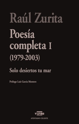 Poesía completa I (1979-2003) 'Solo desiertos tu mar'