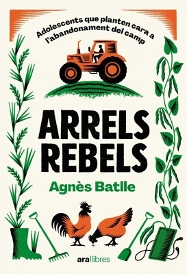 Arrels rebels 'Adolescents que planten cara a l'abandonament del camp'