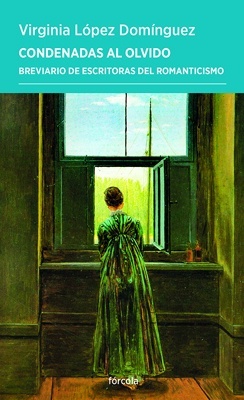 Condenadas al olvido 'Breviario de escritorias del romanticismo'