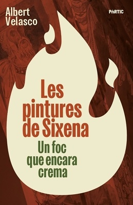 Les pintures de Sixena 'Un foc que encara crema'