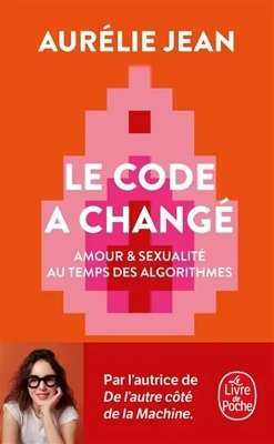 Le code a changé 'Amour & sexualité au temps des algorithmes'