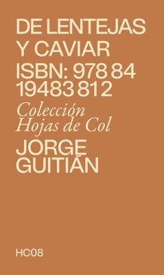 De lentejas y caviar 'Apuntes sobre las tensiones en la gastronomía contemporánea'