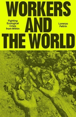 Workers and the World 'Fighting Ecological Crisis from Within'