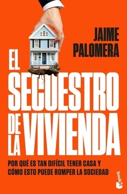 El secuestro de la vivienda 'Por qué es tan difícil tener casa y cómo esto puede romper la sociedad'