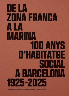 De la Zona Franca a la Marina '100 anys d'habitatge social a Barcelona. 1925-2025'
