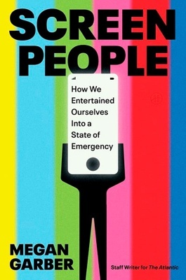 Screen People 'How we entertrained ourselves into a stage of emergency'