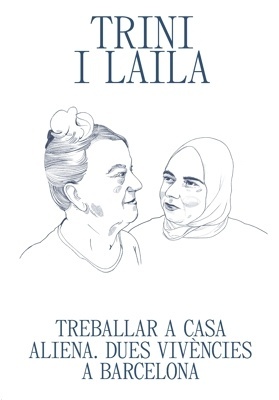 Trini i Laila 'Treballar a casa aliena. Dues vivències a Barcelona'