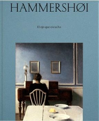 Hammershoi. El ojo que escucha 'CATÁLOGO EXPOSICIÓN'