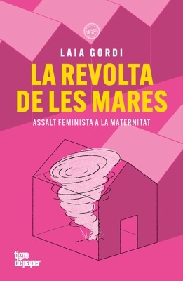 La revolta de les mares 'Assalt feminista a la maternitat'
