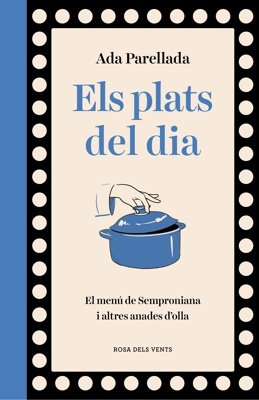 Els plats del dia 'El menú de Semproniana i altres anades d'olla'