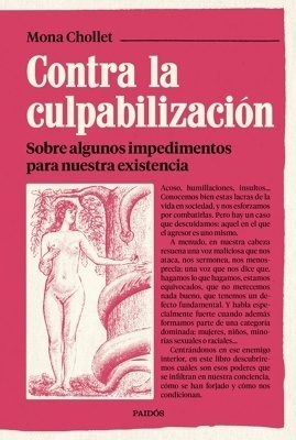 Contra la culpabilización 'Sobre algunos impedimentos para nuestra existencia'