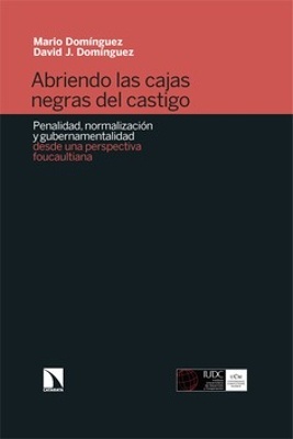 Abriendo las cajas negras del castigo 'Penalidad, normalización y gubernamentalidad desde una perspectiva foucaultiana'