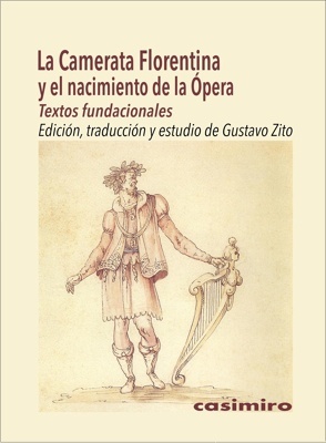 La Camerata Florentina y el nacimiento de la Ópera 'Textos fundacionales'