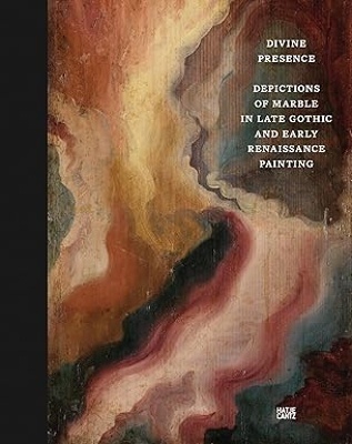 Divine Presence 'Depictions of Marble in Late Gothic and Early Renaissance Painting'