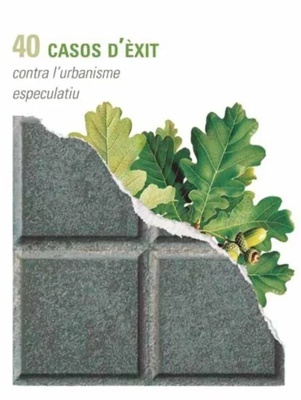 40 casos d'èxit 'Contra l'urbanisme especulatiu'