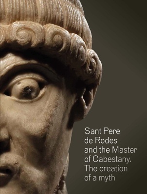 Sant Pere de Rodes and the Master of Cabestany. The Creation of a Myth