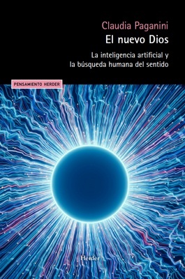 El nuevo Dios 'La inteligencia artificial y la búsqueda humana del sentido'