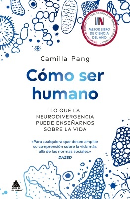 Cómo ser humano 'Lo que la neurodivergencia puede enseñarnos sobre la vida'