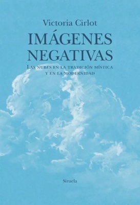 Imágenes negativas 'Las nubes en la tradición mística y en la modernidad'