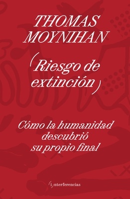 Riesgo de extinción 'Cómo la humanidad descubrió su propio final'